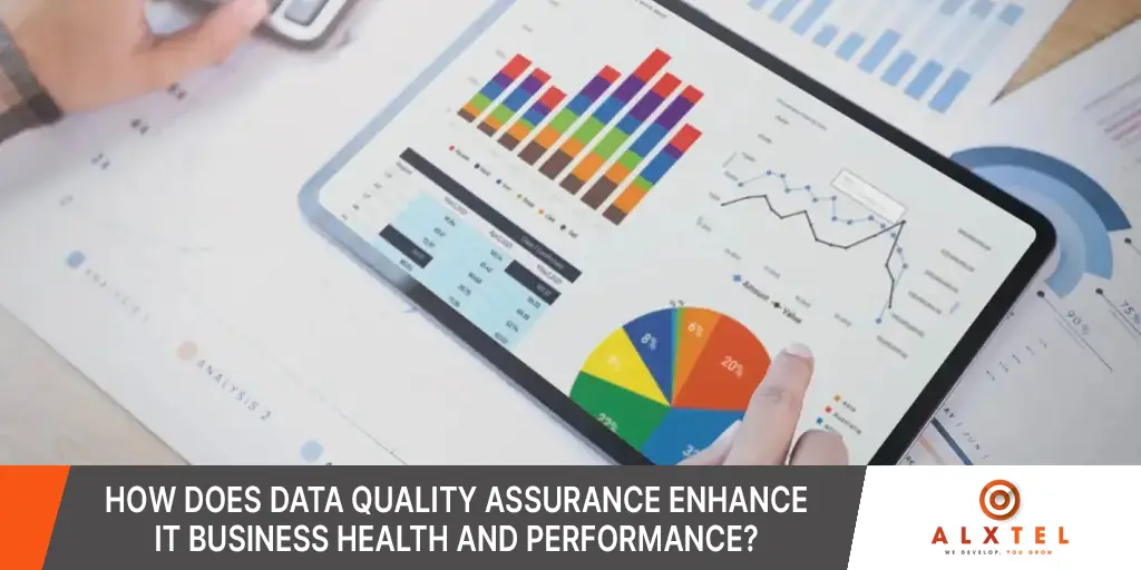 Data Quality Assurance Enhance IT Business Health and Performance